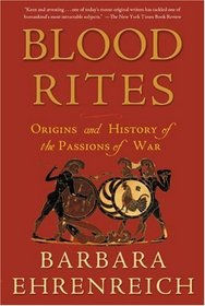 Blood Rites : Origins and History of the Passions of War