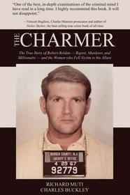 The Charmer: The True Story of Robert Reldan - Rapist, Murderer and Millionaire -- and the Women who Fell Victim to his Allure