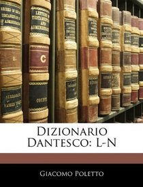 Dizionario Dantesco: L-N (Italian Edition)