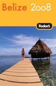 Fodor's Belize 2008 (Fodor's Gold Guides)