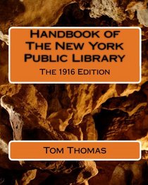 Handbook Of The New York Public Library: The 1916 Edition (Volume 1)