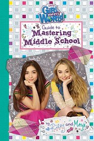 Girl Meets World Guide to Mastering Middle School: by Riley and Maya (Guide to Life)