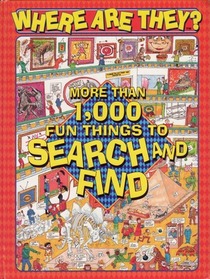 Where are they?: More than 1,000 fun things to search and find