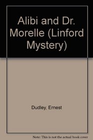 Alibi And Dr. Morelle (Linford Mystery)