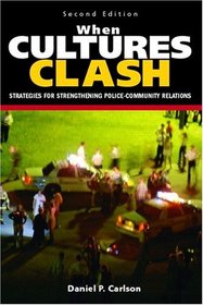 When Cultures Clash : Strategies for Strengthened Police-Community Relations (2nd Edition)