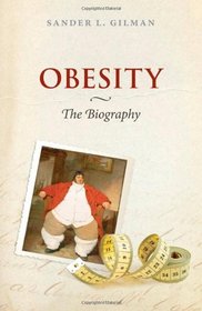 Obesity: The Biography (Biographies of Diseases)