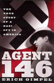 Agent 146: The True Story of a Nazi Spy in America