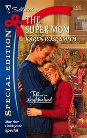 The Super Mom (Talk of the Neighborhood, Bk 6) (Silhouette Special Edition, No 1797)