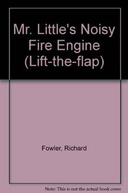 Mr. Little's Noisy Fire Engine (Lift-the-flap)