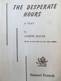 The Desperate Hours: A Play