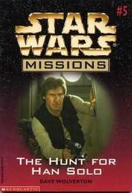 The Hunt for Han Solo (Star Wars Missions, Bk 5)