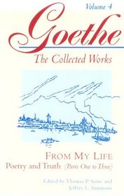 From My Life: Poetry and Truth, Parts 1-3 (Goethe: The Collected Works, Vol. 4)