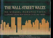 Wall Street Waltz: Ninety Visual Perspectives--Illustrated Lessons from Financial Cycles and Trends