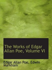 The Works of Edgar Allan Poe, Volume VI