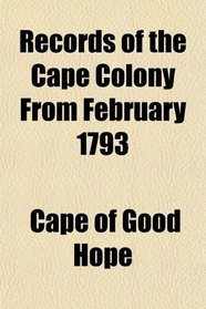 Records of the Cape Colony From February 1793