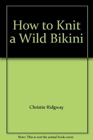 How to Knit a Wild Bikini