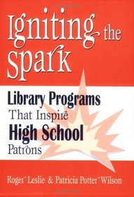 Igniting the Spark: Library Programs That Inspire High School Patrons