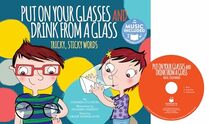Put on Your Glasses and Drink from a Glass: Tricky, Sticky Words (Read, Sing, Learn: Homophones!)