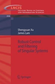 Robust Control and Filtering of Singular Systems (Lecture Notes in Control and Information Sciences)