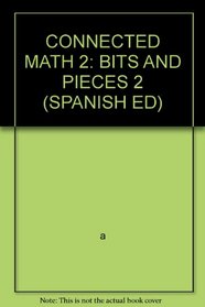 CONNECTED MATH 2: BITS AND PIECES 2 (SPANISH ED)