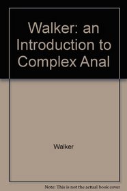 Walker: an Introduction to Complex Anal