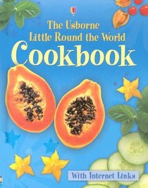 The Usborne Little Round The World Cookbook: Internet Linked (Children's Cooking)