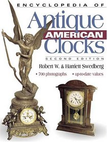 Encyclopedia of Antique American Clocks, Second Edition