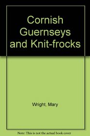 Cornish Guernseys & Knit-frocks