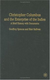 Christopher Columbus and the Enterprise of the Indies : A Brief History with Documents (The Bedford Series in History and Culture)