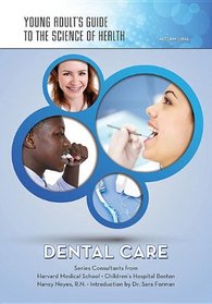 Dental Care (Young Adult's Guide to the Science of Health)