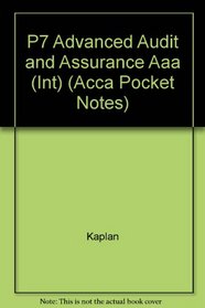 P7 Advanced Audit and Assurance AAA (INT): Paper P7 INT: Pocket Notes (Acca Pocket Notes)