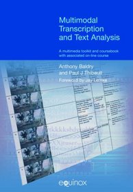 Multimodal Transcription and Text Analysis (Equinox Textbooks and Surveys in Linguistics)