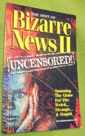 The Best of Bizarre News II: Uncensored!
