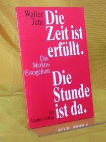 Die Zeit ist erfullt: Die Stunde ist da : das Markus-Evangelium (Radius Bucher) (German Edition)