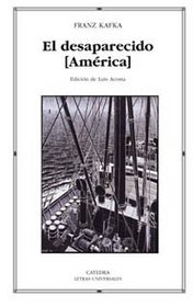 El desaparecido, America/ The Man Who Disappeared, America (Letras Universales/ Universal Writings) (Spanish Edition)
