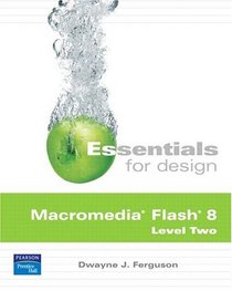 Essentials for Design Macromedia Flash 8 Level Two (2nd Edition) (Essentials for Design)