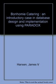 Bonhomie Catering : an introductory case in database design and implementation using PARADOX