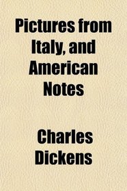 Pictures from Italy, and American Notes