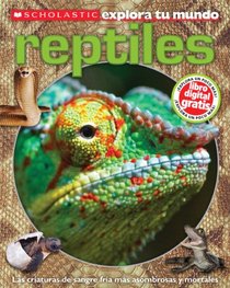 Scholastic Explora Tu Mundo: Reptiles: (Spanish language edition of Scholastic Discover More: Reptiles)