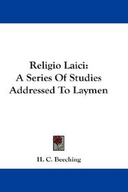 Religio Laici: A Series Of Studies Addressed To Laymen