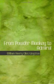 From Powder Monkey to Admiral: A Story of Naval Adventure