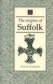 The Origins of Suffolk (Origins of the Shire)