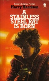 The Stainless Steel Rat Is Born (Sphere Science Fiction)