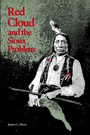 Red Cloud and the Sioux Problem (Bison Book)