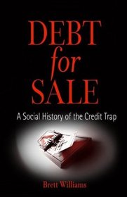 Debt For Sale: A Social History of the Credit Trap