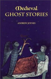 Medieval Ghost Stories : An Anthology of Miracles, Marvels and Prodigies