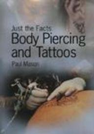Body Piercing and Tattoos (Just the Facts)