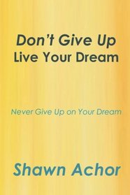 Don't Give Up: Live Your Dream
