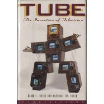 Tube: The Invention of Television (Sloan Technology Series)