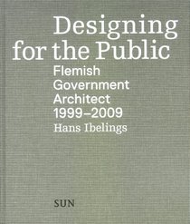 Designing For the Public: Flemish Government Architect 1999-2009